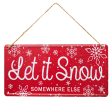 12  Tin Sign: Let it Snow Somewhere Else For Sale