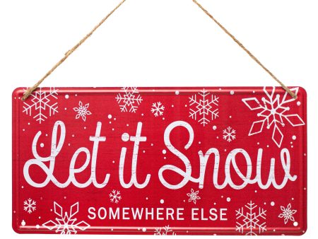 12  Tin Sign: Let it Snow Somewhere Else For Sale