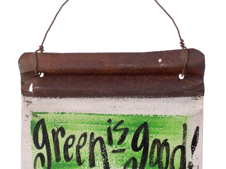 Reclaimed Tin Sign: Green is Good (6  x 8 ) For Cheap