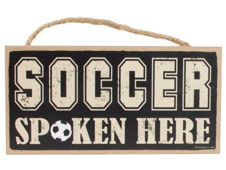 10  Wooden Sign: Soccer Spoken Here Cheap