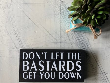 Don’t let the bastards get you down Online now