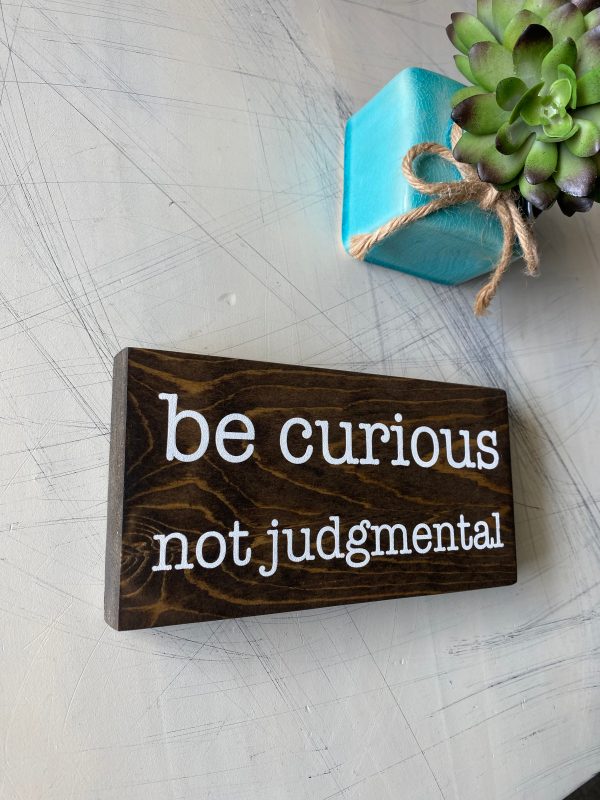 Be curious, not judgmental For Cheap