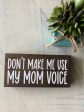 Don’t make me use my mom voice Online Sale